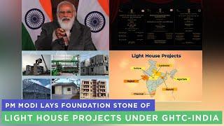 PM Modi lays foundation stone of Light House Projects under GHTC-India