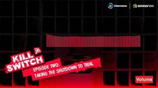 Kill Switch Episode 2 - Taking the Shutdown to Trial