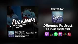 Dilemma Podcast | s02e04 | History Rhymes - Uyghur Genocide - Rahima Mahmut