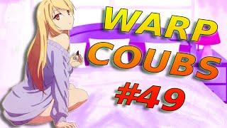 Warp CoubS #49 | anime / amv / gif with sound / my coub / аниме / coub / gmv