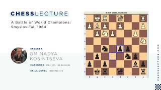 A Battle of World Champions: Smyslov-Tal, 1964 with GM Nadezhda Kosintseva