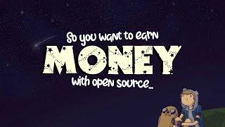 So You Want To Earn Money With Open Source