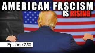 Fascist Trash | Episode 250 (July 17, 2020)
