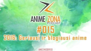 AZ Podcast'as 015: 2016 metų geriausi ir blogiausi anime (be cenzūros)