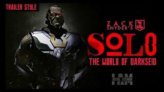 SOLO: World Of DARKSEID (Zack Snyder's JUSTICE LEAGUE - SOLO: World of Siva Trailer Style)