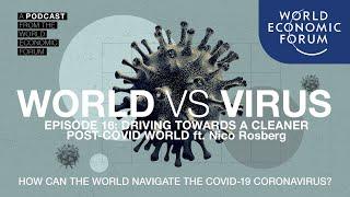 WORLD VS VIRUS PODCAST | Episode 16: Driving towards a cleaner post-Covid world ft. Nico Rosberg
