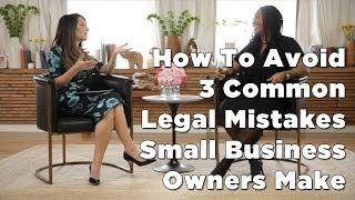 How To Avoid 3 Common Legal Mistakes Small Business Owners Make