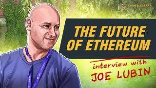 The Future of Ethereum | Interview with Joseph Lubin