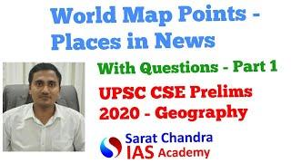 UPSC CSE Prelims 2020- World Map point (Places in News) with Questions- Geography Part-1