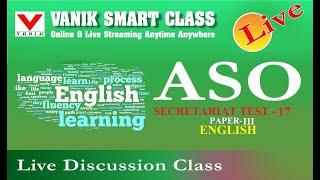 LIVE DISCUSSION | ASO SECRETARIAT TEST - 17 | PAPER - III | ENGLISH | AT VANIK SMART CLASS