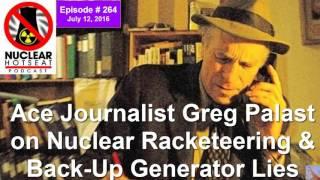 Nuclear Racketeering BackUp Generator Lies Investigator Greg Palast Nuclear Hotseat #264 July  2016