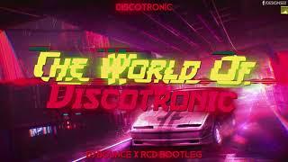 Discotronic - The World Of Discotronic (DJ Bounce x RCD Bootleg)