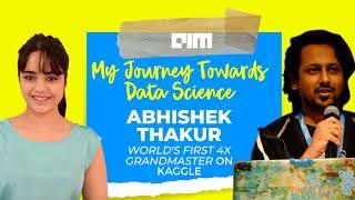 Ep.04 "My Journey Into Data Science" with Abhishek Thakur | World's First 4x Grandmaster on Kaggle.