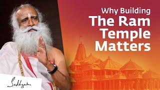 Why Building The Ram Temple Matters - Sadhguru
