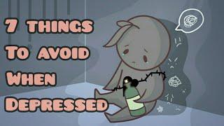 7 Things To Avoid When Depressed
