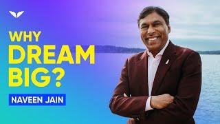 Naveen Jain on how to make your mark and change the world