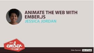 EmberConf 2017: Animate the Web with Ember.js by Jessica Jordan