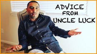 ADVICE FROM UNCLE LUCK... (LUCIANOTV WEBISODE)