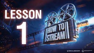 How to Stream: Lesson 1 | World of Warships