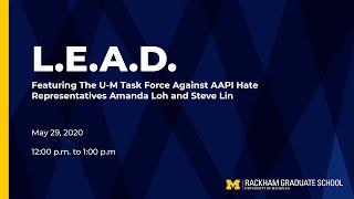 L.E.A.D. Featuring the U-M Task Force Against AAPI Hate Representatives Amanda Loh and Steve Lin