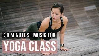 Music for Yoga Class. 30 minutes of Yoga Music for Yoga Practice.