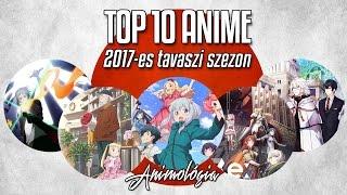 TOP 10 2017-es tavaszi anime ~ SZEZONAJÁNLÓ ~ Animológia
