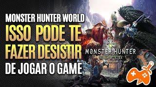 Monster Hunter World | Motivos que levam os INICIANTES a DESISTIREM do GAME!