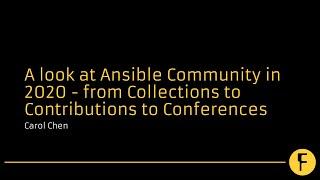 A look at Ansible Community in 2020 - from Collections to Contributions to Conferences - Carol Chen
