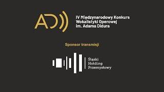 IV Międzynarodowy Konkurs Wokalistyki Operowej im. Adama Didura II etap - Część czwarta