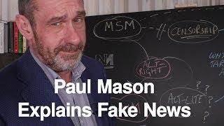 Paul Mason Explains Fake News