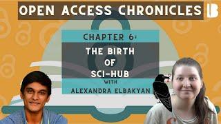 Open Access Chronicles: The Birth of Sci-Hub (Chapter 6)