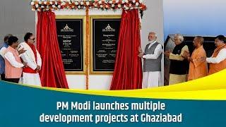 PM Modi launches multiple development projects at Ghaziabad