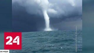 Смерчи, грозы и шквалистый ветер: циклон Мадина пронесся по Югу России - Россия 24