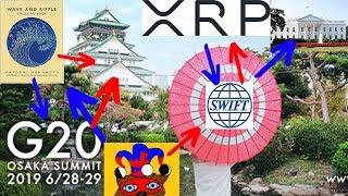 RIPPLE XRP G-20 OSAKA SUMMIT ON JUNE 28 WILL CHANGE EVERYTHING