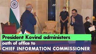 President Kovind administers oath of office to Shri Y. K. Sinha Chief Information Commissioner