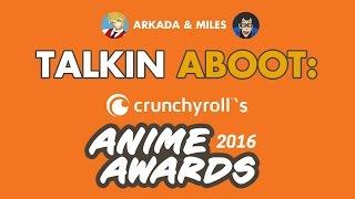 The 2016 Anime Awards | Talkin Aboot ft. MilesExpress999