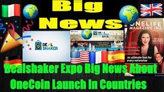 Dealshaker Expo Big News About OneCoin  Launch In Countries