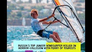 Russia's top junior windsurfer killed in horror collision with ferry of tourists-GOSSIP NEWS