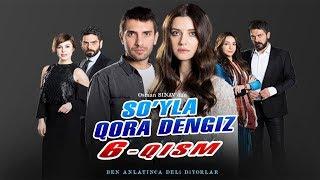 So'yla Qoradengiz 6 qism (Turkiya seriali o'zbek tilida)