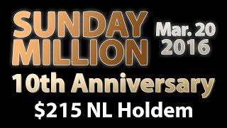 [20 March 2016] PokerStars Sunday Million Final Table Replay (10th Anniversary) | Series Player