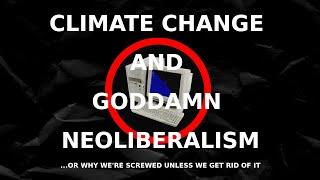 An Impending Catastrophe Part 1: Climate Change and Neoliberalism