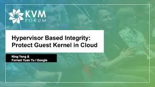 [2020] Hypervisor Based Integrity: Protect Guest Kernel in Cloud by Ning Yang & Forrest Yuan Yu