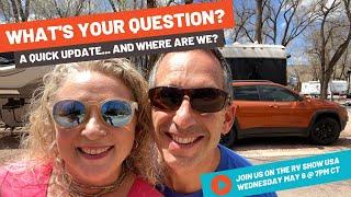 ASK US ANYTHING! WHERE ARE WE? WHAT'S NEWS? | CALL and We'll  Answer Your Questions on RV Show USA