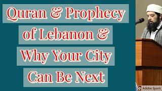 Quran,  Prophecy of Lebanon & Why Your City Can Be Next