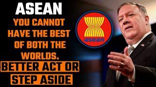 Better act or forget our support – Mike Pompeo issues a stern warning to ASEAN Nations