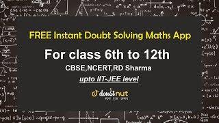 Get Free Instant Video Solutions to Any Math Question- Doubtnut (Class 6th-12th upto IIT-JEE LEVEL)