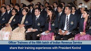 IRS Officer Trainees share their training experiences with President Kovind
