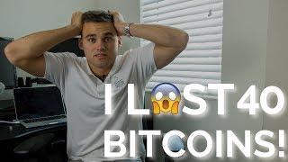 How I LOST 40 Bitcoin