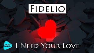 Fidelio -  I Need Your Love (Official Audio 2017)