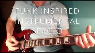 Serg O - Funk inspired instrumental. Funk rock. Гитарная музыка без слов. Энергичная музыка.